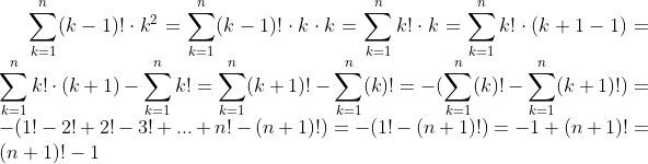 \sum_{k=1}^n(k-1)!\cdot k^2=\sum_{k=1}^n(k-1)!\cdot k\cdot k=\sum_{k=1}^nk!\cdot k=\sum_{k=1}^nk!\cdot (k+1-1)=\sum_{k=1}^nk!\cdot (k+1)-\sum_{k=1}^nk!=\sum_{k=1}^n(k+1)!-\sum_{k=1}^n(k)!=-(\sum_{k=1}^n(k)!-\sum_{k=1}^n(k+1)!)=-(1!-2!+2!-3!+...+n!-(n+1)!)=-(1!-(n+1)!)=-1+(n+1)!=(n+1)!-1